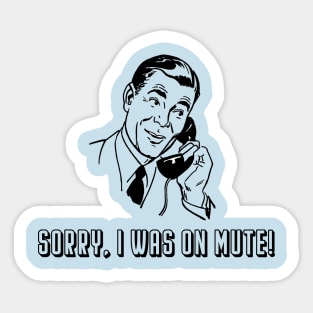 Sorry, I Was On Mute - Man Sticker